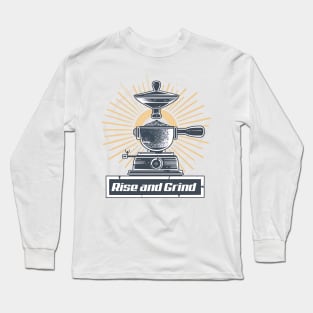 Rise and Grind Long Sleeve T-Shirt